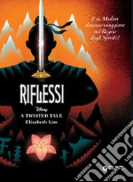 Riflessi. E se Mulan dovesse viaggiare nel Regno degli Spiriti? A twisted tale libro