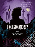 È questo amore? E se Cenerentola non avesse mai provato la scarpetta? A twisted tale libro