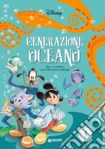 Generazione Oceano. Alla scoperta di un mondo da amare. Ediz. a colori