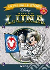 Sulla luna. Le più belle storie Disney libro