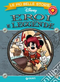 Eroi e leggende. Le più belle storie