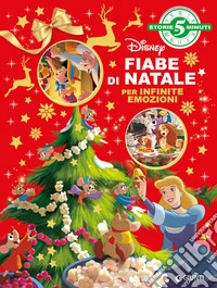 Fiabe di Natale Disney. Per infinite emozioni. Storie da 5 minuti. Ediz. a colori libro