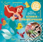 Storie di principesse. Disney princess. Il primo libro pop-up. Ediz. a colori libro