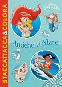 Amiche del mare. Disney princess. Ediz. a colori