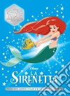 La Sirenetta. Speciale anniversario. Ediz. limitata libro
