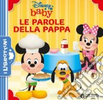 Le parole della pappa. Disney Baby. Ediz. a colori libro