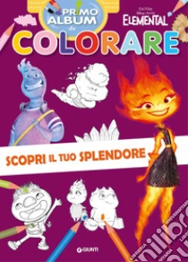 Scopri il tuo splendore. Elemental. Primo album da colorare. Ediz. a colori