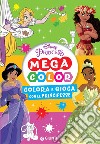 Colora e gioca con le principesse. Mega color. Disney princess. Ediz. illustrata libro