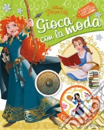 Gioca con la moda. Passioni e tempo libero. Disney princess. Ediz. a colori libro