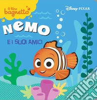 Nemo e i suoi amici. Il libro bagnetto. Ediz. a colori libro