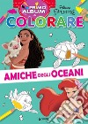 Amiche degli oceani. Primo album da colorare. Ediz. a colori libro