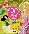 Noi, amiche per sempre. Disney Princess. 30 storie per la sera. Ediz. a colori libro