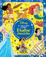 Il grande libro delle fiabe classiche Disney. Ediz. a colori libro