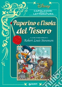 Paperino e l'isola del tesoro e altre storie ispirate a Robert Louis Stevenson. Ediz. a colori libro