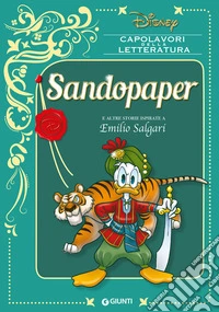 Sandopaper e altre storie ispirate a Emilio Salgari. Ediz. a colori libro