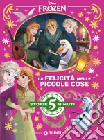 La felicità nelle piccole cose. Disney Frozen. Ediz. a colori libro