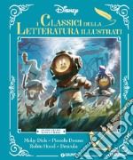 Classici della letteratura illustrati. Disney. 20.000 Leghe sotto i mari-Moby Dick-Piccole donne-Robin Hood-Dracula. Ediz. a colori libro