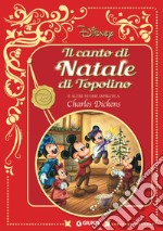 Il canto di natale di Topolino. E altre storie ispirate a Charles Dickens. Disney libro