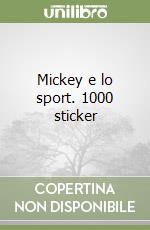 Mickey e lo sport. 1000 sticker libro