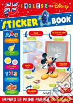 Sticker book. L'inglese con Disney. Imparo le prime parole in inglese. Ediz. a colori libro