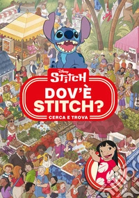 Dov'è Stitch. Cerca e trova. Ediz. a colori