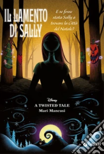 Il lamento di Sally. E se fosse stata Sally a trovare la Citt� del Natale? A twisted tale