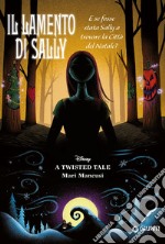 Il lamento di Sally. E se fosse stata Sally a trovare la Città del Natale? A twisted tale libro