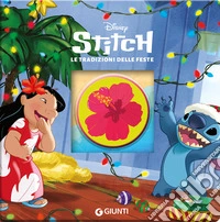 Le tradizioni delle feste. Stitch. Ediz. a colori libro