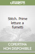 Stitch. Prime letture a fumetti libro