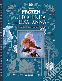 Nessuno sfugge al proprio destino. La leggenda di Elsa e Anna. Frozen. Ediz. a colori libro