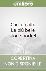 Cani e gatti. Le più belle storie pocket libro