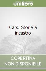 Cars. Storie a incastro libro