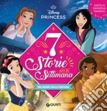 Nel regno della fantasia. Disney princess. 7 storie per la settimana. Ediz. a colori