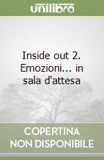 Emozioni in sala d'attesa. Inside Out 2. Ediz. a colori libro