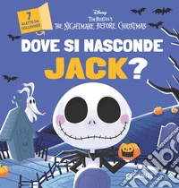 Dove si nasconde Jack? Tim Burton's. The Nightmare before Christmas. Ediz. a colori libro
