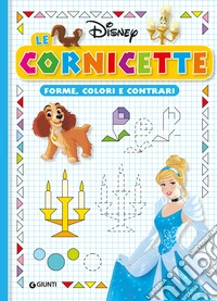 Forme, colori e contrari. Le cornicette Disney. Ediz. illustrata libro