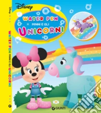 Minni e gli unicorni. Water pen. Ediz. a colori. Con penna ad acqua
