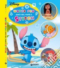 Stitch e amici del mare. Water pen. Ediz. a colori. Con penna ad acqua