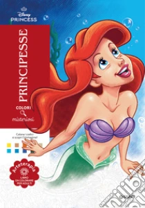 Principesse. Colori misteriosi. Disney Princess. Arteterapia. Libro da colorare per adulti. Ediz. illustrata