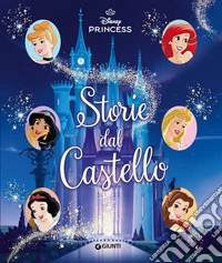 Storie dal castello. Disney Princess. Ediz. a colori libro