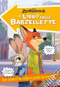 Zootropolis. Il libro delle barzellette. Con scherzi da volpe e giochi da bradipi libro