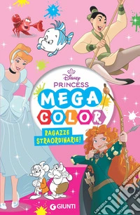 Ragazze straordinarie. Mega color. Ediz. a colori libro