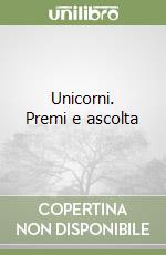 Unicorni. Premi e ascolta libro