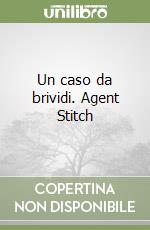 Un caso da brividi. Agent Stitch libro