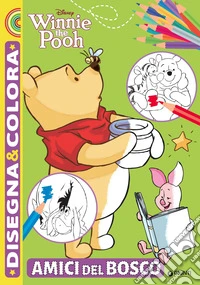 Amici del bosco. Winnie the Pooh. Disegna & colora. Ediz. illustrata libro