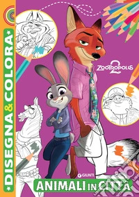 Animali in città. Zootropolis 2. Disegna e colora. Ediz. illustrata libro