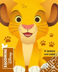 A spasso con papà. Il re leone. Sagomini. Ediz. a colori libro