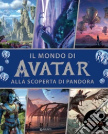 Il mondo di Avatar. Alla scoperta di Pandora. Include anche Avatar. Fuoco e cenere