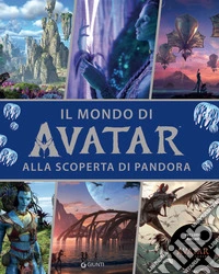 Il mondo di Avatar. Alla scoperta di Pandora. Include anche Avatar. Fuoco e cenere libro