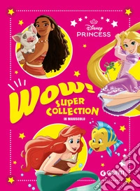 Wow! Disney Princess. Super collection. In maiuscolo. Ediz. a colori libro
